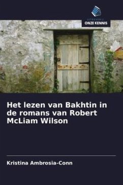 Het lezen van Bakhtin in de romans van Robert McLiam Wilson - Ambrosia-Conn, Kristina