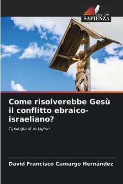 Come risolverebbe Gesù il conflitto ebraico-israeliano? - Camargo Hernández, David Francisco