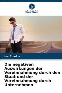 Die negativen Auswirkungen der Vereinnahmung durch den Staat und der Vereinnahmung durch Unternehmen - Ahadov, Isa