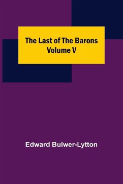 The Last of the Barons Volume V - Bulwer-Lytton, Edward