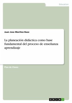 La planeación didáctica como base fundamental del proceso de enseñanza aprendizaje - Mariñez Baez, Juan Jose