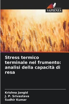 Stress termico terminale nel frumento: analisi della capacità di resa - Jangid, Krishna;Srivastava, J. P.;Kumar, Sudhir