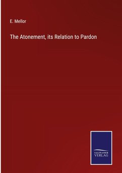 The Atonement, its Relation to Pardon - Mellor, E.