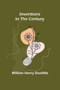 Inventions in the Century - Henry Doolittle, William