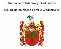 The noble Polish family Gieduszycki. Die adlige polnische Familie Gieduszycki. (eBook, ePUB) - Zurek, Werner