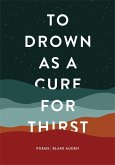 To Drown as a Cure for Thirst (eBook, ePUB)