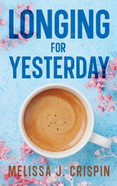Longing for Yesterday (Mistport) (eBook, ePUB) - Crispin, Melissa J. Longing for Yesterday (Mistport) (eBook, ePUB) - Crispin, Melissa J.