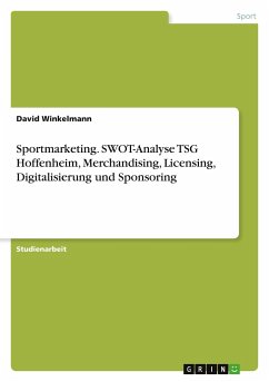 Sportmarketing. SWOT-Analyse TSG Hoffenheim, Merchandising, Licensing, Digitalisierung und Sponsoring