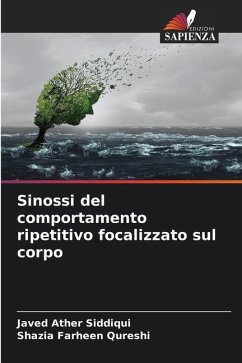 Sinossi del comportamento ripetitivo focalizzato sul corpo - Siddiqui, Javed Ather;Qureshi, Shazia Farheen