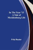 In the Year '13; A Tale of Mecklenburg Life