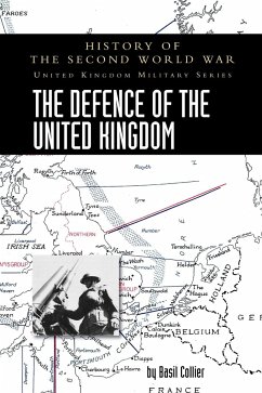 THE DEFENCE OF THE UNITED KINGDOM - Collier, Basil