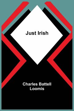 Just Irish - Battell Loomis, Charles