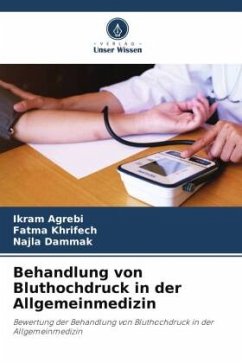 Behandlung von Bluthochdruck in der Allgemeinmedizin - Agrebi, Ikram;Khrifech, Fatma;Dammak, Najla