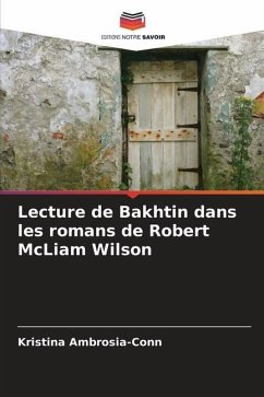 Lecture de Bakhtin dans les romans de Robert McLiam Wilson - Ambrosia-Conn, Kristina