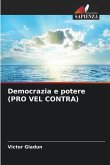 Democrazia e potere (PRO VEL CONTRA)