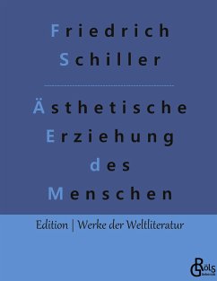 Über die ästhetische Erziehung des Menschen - Schiller, Friedrich