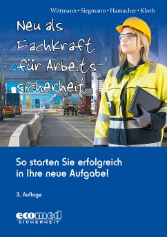 Neu als Fachkraft für Arbeitssicherheit (eBook, ePUB) - Wittmann, Andreas; Siegmann, Silvester; Hamacher, Werner; Kloth, Michael