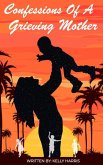 Confessions of a Grieving Mother (eBook, ePUB) Confessions of a Grieving Mother (eBook, ePUB)