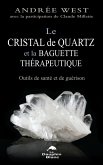 Le cristal de quartz et la baguette thérapeutique (eBook, ePUB)
