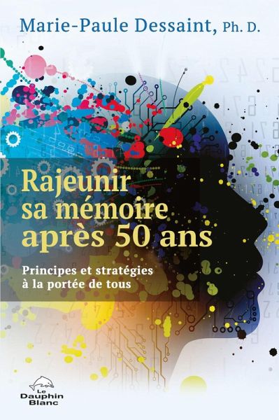 Rajeunir sa mémoire après 50 ans (eBook, ePUB) Rajeunir sa mémoire après 50 ans (eBook, ePUB)