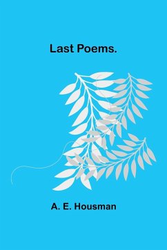 Last Poems. - E. Housman, A.
