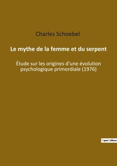 Le mythe de la femme et du serpent - Schoebel, Charles