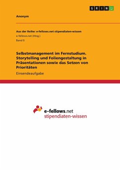 Selbstmanagement im Fernstudium. Storytelling und Foliengestaltung in Präsentationen sowie das Setzen von Prioritäten - Anonym