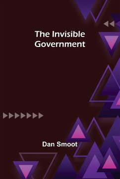 The Invisible Government - Smoot, Dan