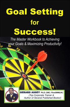 Goal Setting for Success! (eBook, ePUB) - Assey, Gerard