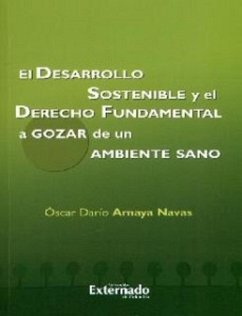 El desarrollo sostenible y el derecho fundamental a gozar de un ambiente sano (eBook, PDF) - Amaya Navas, Oscar Darío