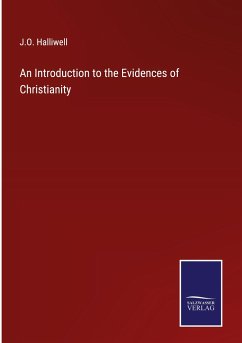 An Introduction to the Evidences of Christianity - Halliwell, J. O.