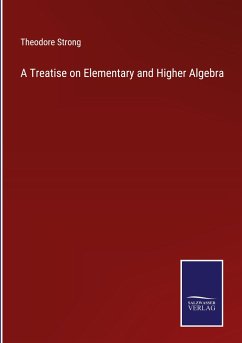 Cover A Treatise on Elementary and Higher Algebra