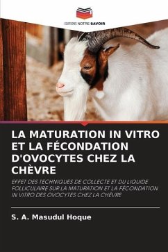 LA MATURATION IN VITRO ET LA FÉCONDATION D'OVOCYTES CHEZ LA CHÈVRE - Hoque, S. A. Masudul