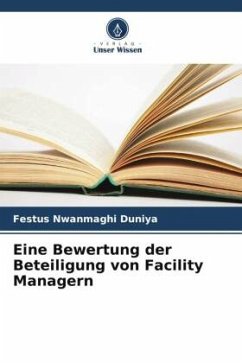 Eine Bewertung der Beteiligung von Facility Managern - Duniya, Festus Nwanmaghi