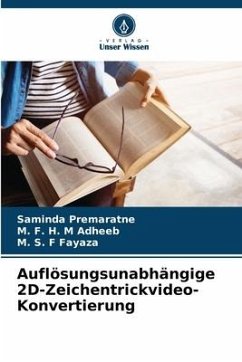 Auflösungsunabhängige 2D-Zeichentrickvideo-Konvertierung - Premaratne, Saminda;Adheeb, M. F. H. M;Fayaza, M. S. F