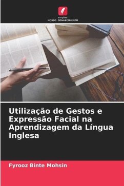 Utilização de Gestos e Expressão Facial na Aprendizagem da Língua Inglesa - Binte Mohsin, Fyrooz