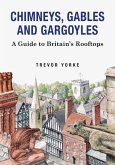 Chimneys, Gables and Gargoyles (eBook, PDF) Chimneys, Gables and Gargoyles (eBook, PDF)