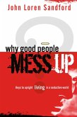 Why Good People Mess Up (eBook, ePUB) Why Good People Mess Up (eBook, ePUB)