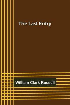 The Last Entry - Clark Russell, William