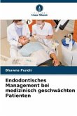 Endodontisches Management bei medizinisch geschwächten Patienten