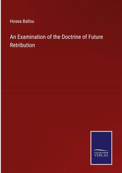 An Examination of the Doctrine of Future Retribution - Ballou, Hosea