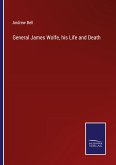 General James Wolfe, his Life and Death