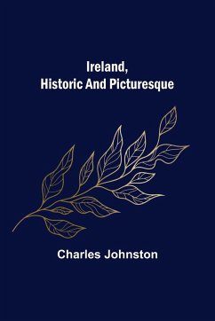 Ireland, Historic and Picturesque - Johnston, Charles