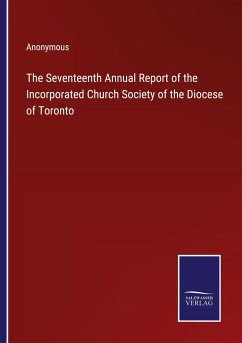 The Seventeenth Annual Report of the Incorporated Church Society of the Diocese of Toronto - Anonymous