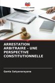 ARRESTATION ARBITRAIRE - UNE PERSPECTIVE CONSTITUTIONNELLE