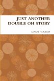 Just Another Double Oh Story Just Another Double Oh Story