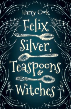Cover Felix Silver, Teaspoons & Witches (eBook, ePUB)
