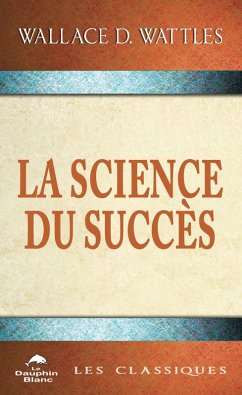 La Science du succes (eBook, ePUB) - Wallace D. Wattles, Wallace D. Wattles