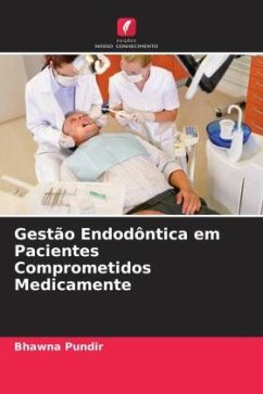 Gestão Endodôntica em Pacientes Comprometidos Medicamente - Pundir, Bhawna