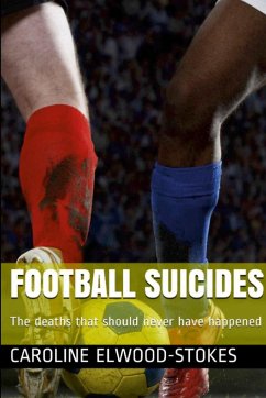 FOOTBALL SUICIDES The deaths that should never have happened - Elwood-Stokes, Caroline